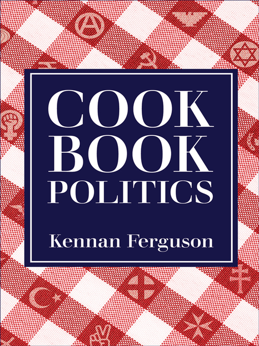 Title details for Cookbook Politics by Kennan Ferguson - Available